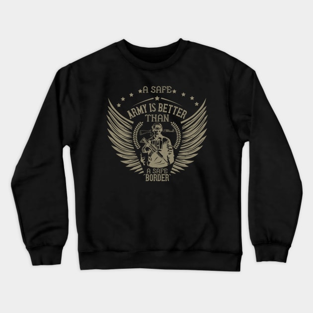 A safe army is better than a safe border Crewneck Sweatshirt by khalmer